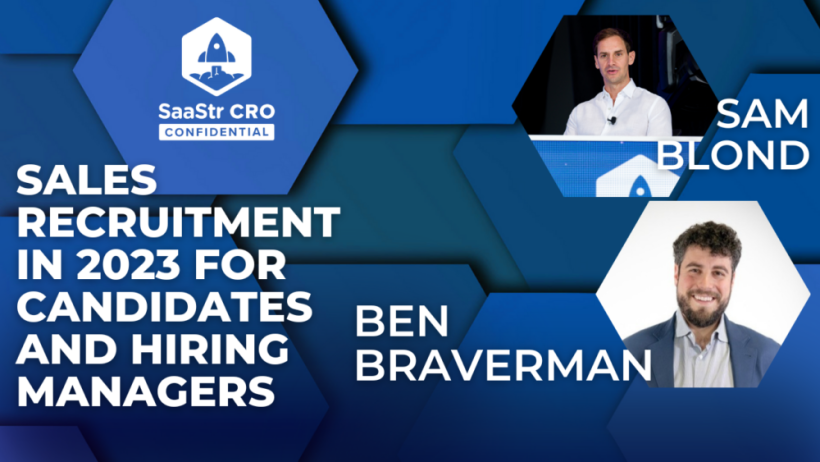 cro-confidential:-sales-recruitment-in-2023-for-candidates-and-hiring-managers-with-founders-fund-partner-sam-blond-and-flexport-fund’s-ben-braverman (pod-629-+-video)