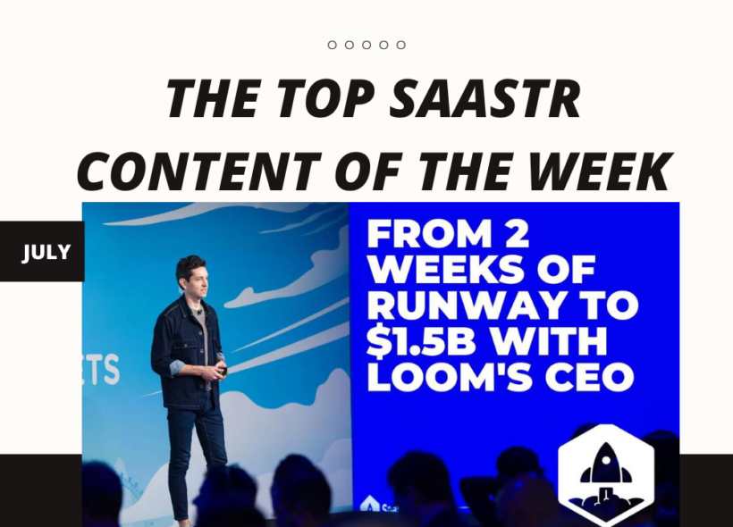 top-saastr-content-for-the-week:-rippling’s-ceo,-braze’s-co-founder-&-ceo,-loom’s-ceo-and-co-founder,-and-lots-more!
